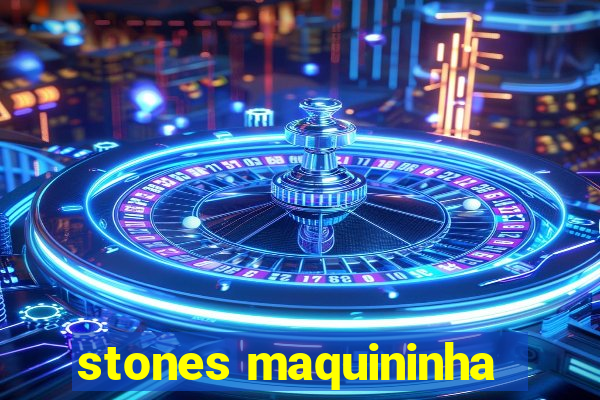 stones maquininha