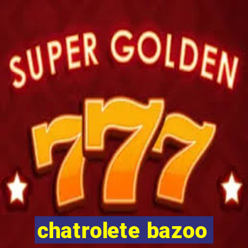 chatrolete bazoo