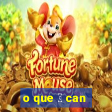 o que 茅 can