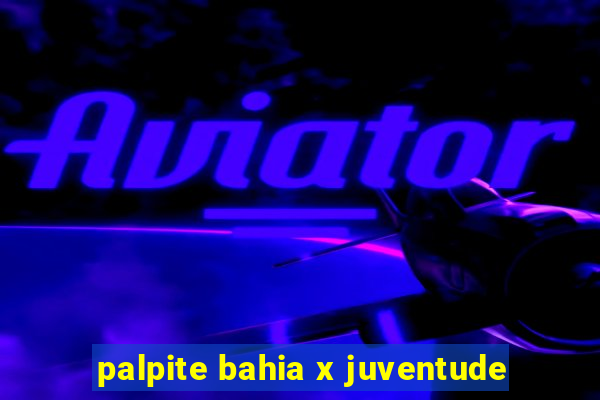 palpite bahia x juventude