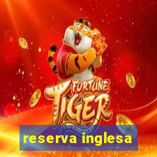 reserva inglesa