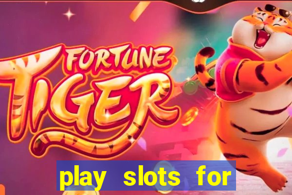 play slots for real money