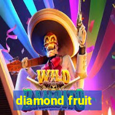 diamond fruit