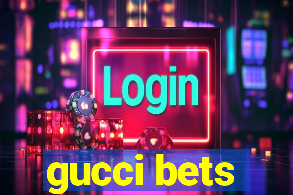 gucci bets