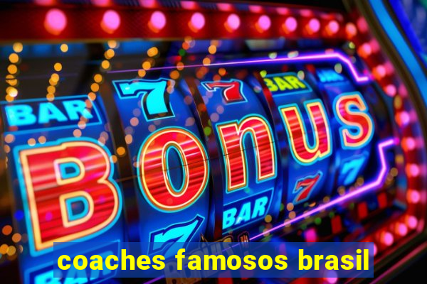 coaches famosos brasil