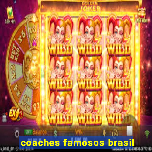 coaches famosos brasil