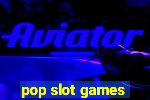 pop slot games