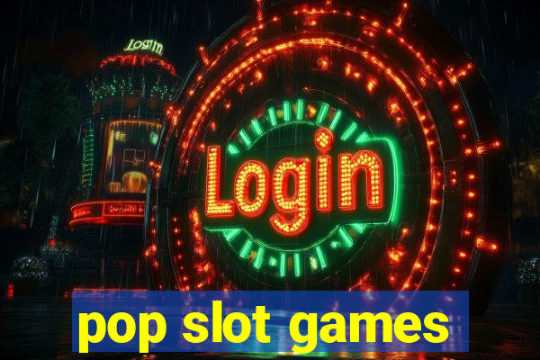 pop slot games