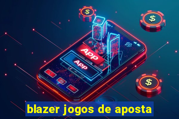 blazer jogos de aposta