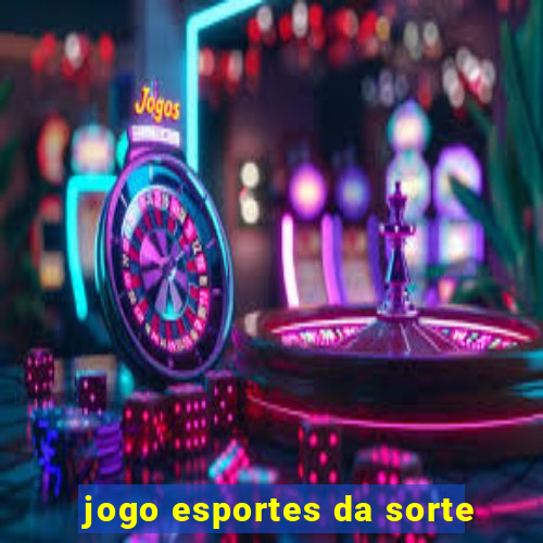 jogo esportes da sorte