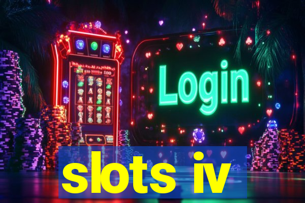 slots iv