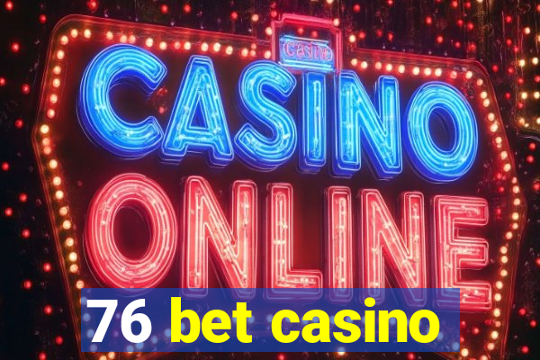 76 bet casino