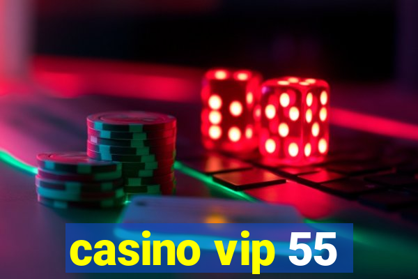 casino vip 55