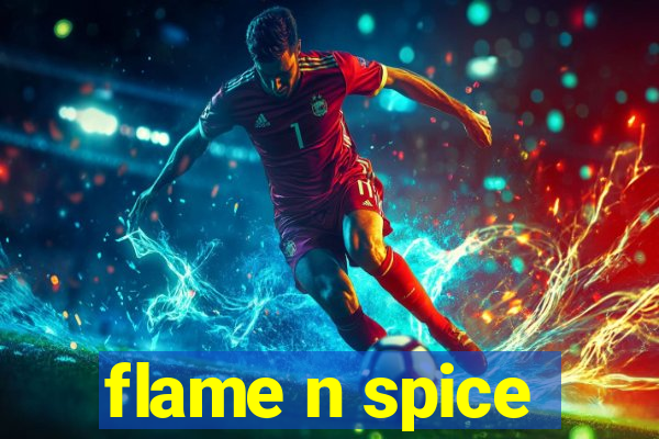 flame n spice