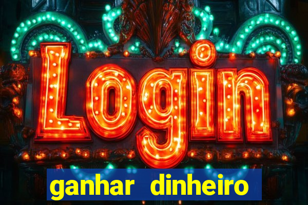 ganhar dinheiro jogo online