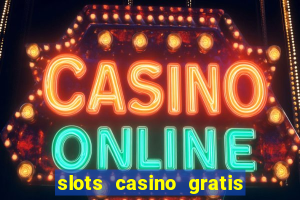 slots casino gratis sin internet 777