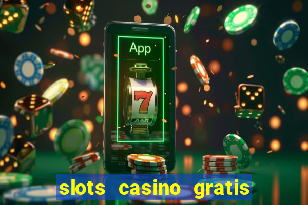 slots casino gratis sin internet 777