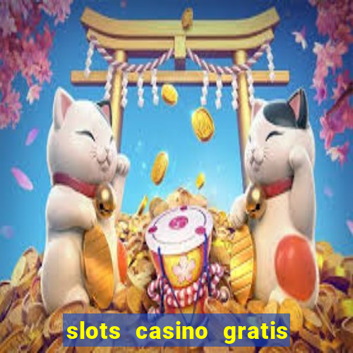 slots casino gratis sin internet 777