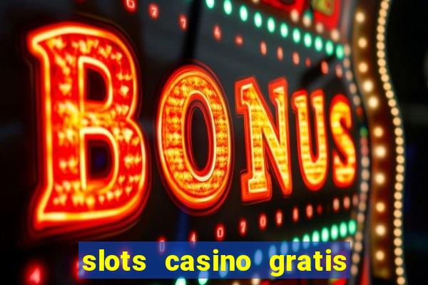 slots casino gratis sin internet 777