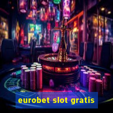 eurobet slot gratis