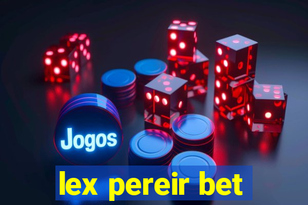 lex pereir bet