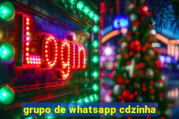 grupo de whatsapp cdzinha