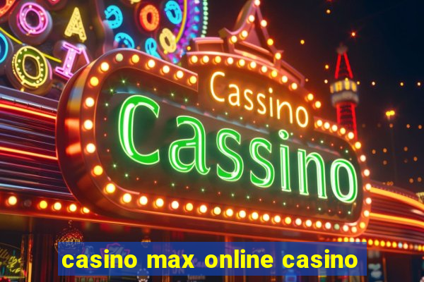 casino max online casino