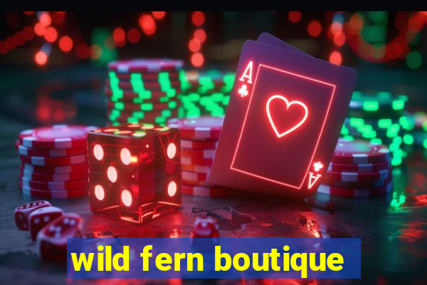 wild fern boutique