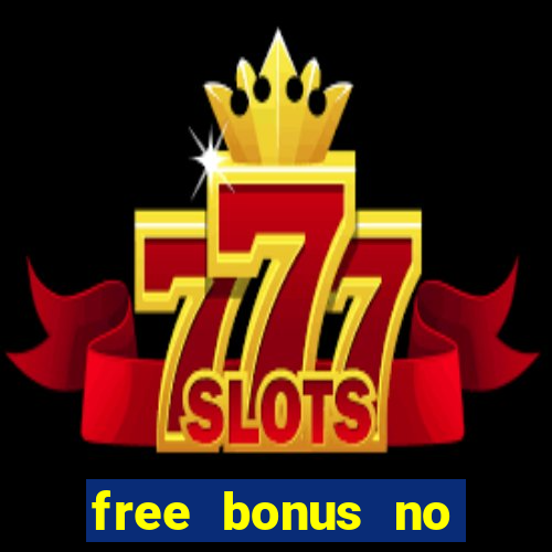 free bonus no deposit casinos