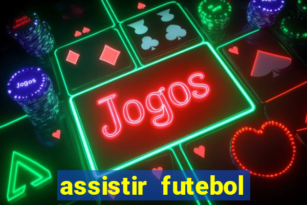 assistir futebol gratis sem travar