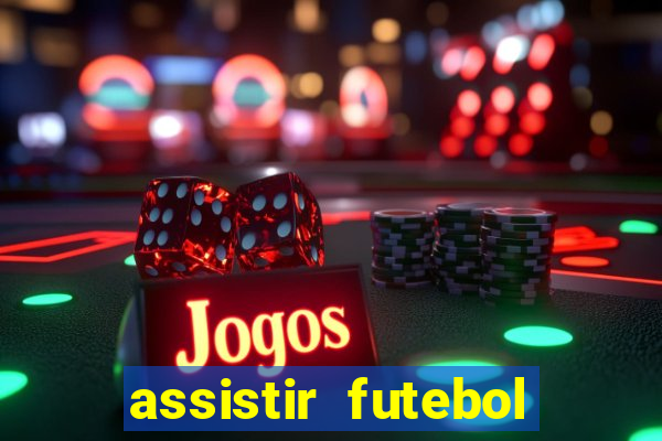 assistir futebol gratis sem travar