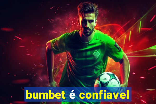 bumbet é confiavel