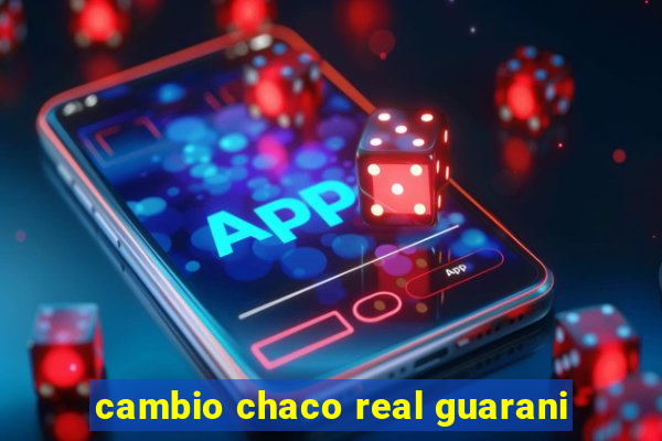 cambio chaco real guarani