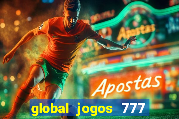 global jogos 777 é confiável