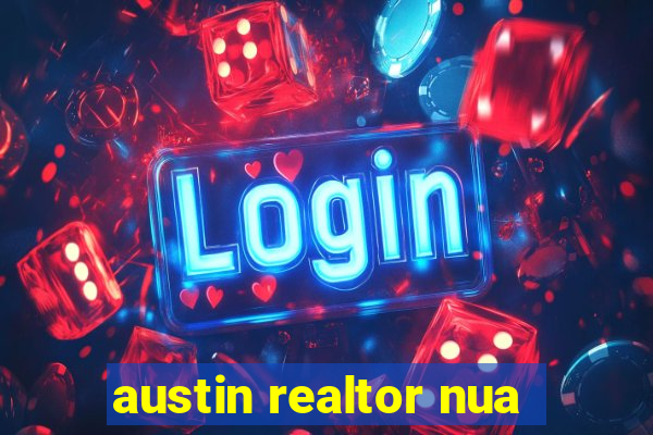 austin realtor nua