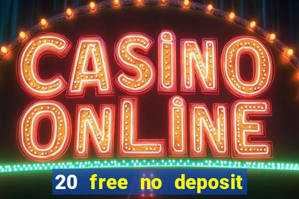 20 free no deposit casino uk 2018