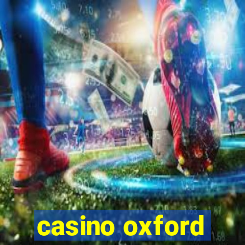 casino oxford