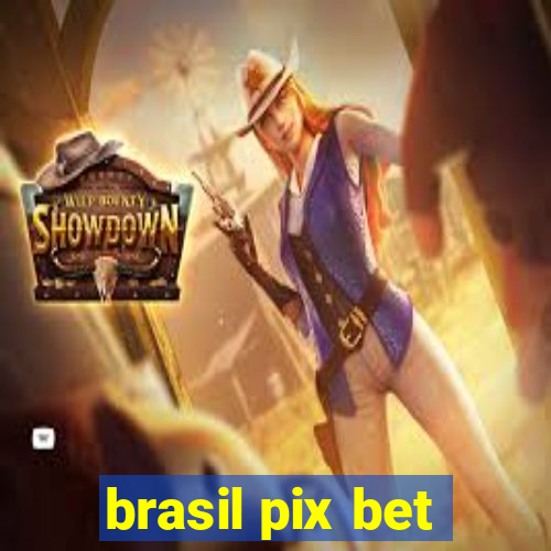 brasil pix bet