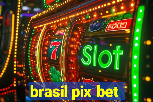 brasil pix bet