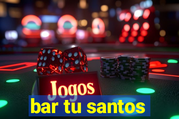 bar tu santos