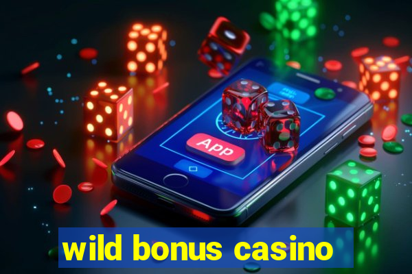 wild bonus casino