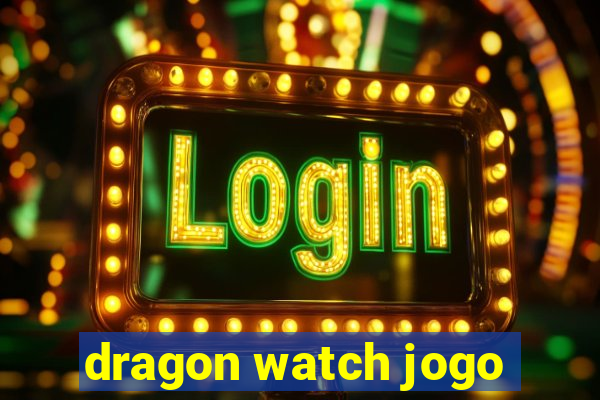 dragon watch jogo