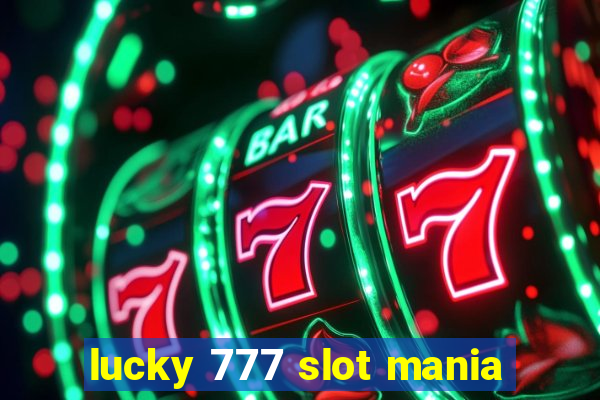 lucky 777 slot mania