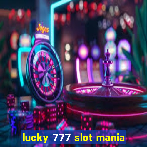 lucky 777 slot mania