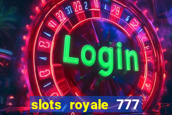 slots royale 777 vegas casino