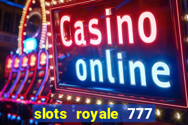 slots royale 777 vegas casino