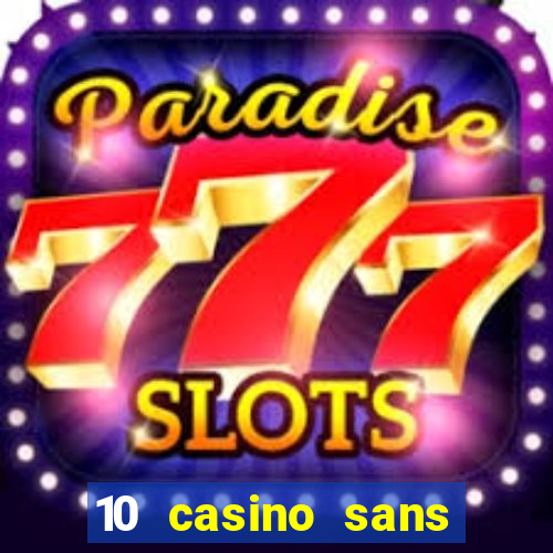 10 casino sans dép?t gratuit