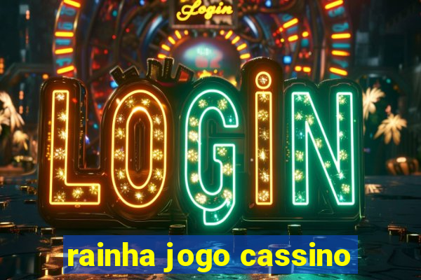 rainha jogo cassino