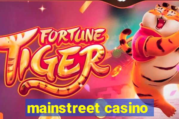 mainstreet casino