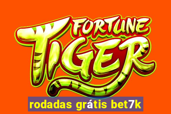 rodadas grátis bet7k